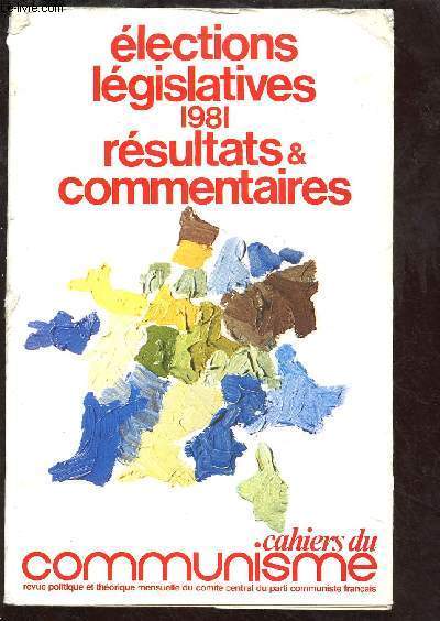 CAHIERS DU COMMUNISME - REVUE POLITIQUE ET THEORIQUE MENSUELLE DU COMITE CENTRAL DU PARTI COMMUNISTE 0FRANCAIS - ELECTIONS LEGISLATIVES 1981 : RESULTATS & COMMENTAIRES