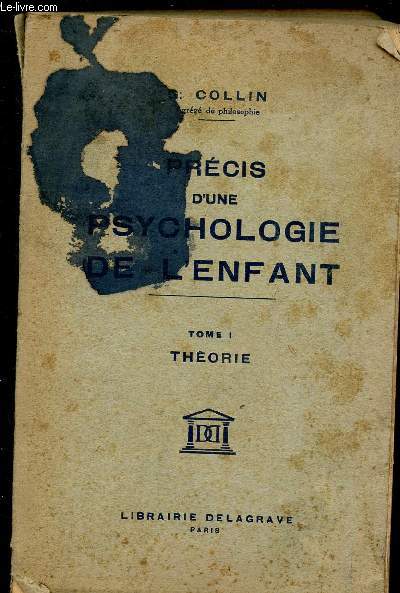 PRECIS D'UNE PSYCHOLOGIE DE L'ENFANT - TOME I : THEORIE