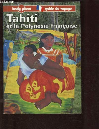 TAHITI ET LA POLYNESIE FRANCAISE - GUIDE DE VOYAGE