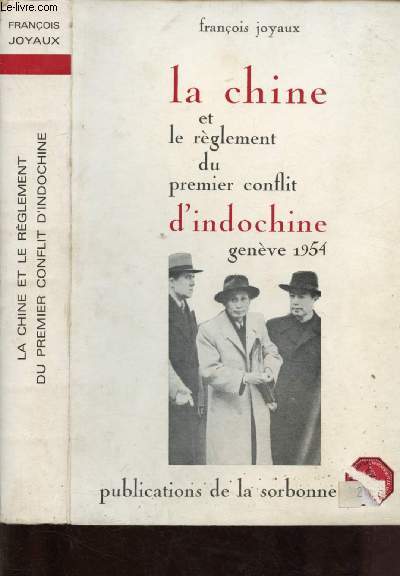 LA CHINE ET LE REGLEMENT DU PREMIER CONFLIT D'INDOCHINE - GENEVE 1954 - PUBLICATIONS DE LA SORBONNE - SERIE INTERNATIONALE N9