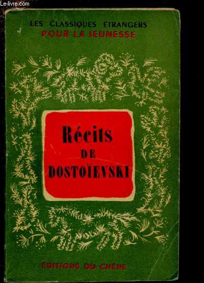RECITS DE DOSTOIEVSKI : Les petites - Nol chez le Christ - La belle saison - Les grands garons - Les Ecoliers,etc - COLLECTION 
