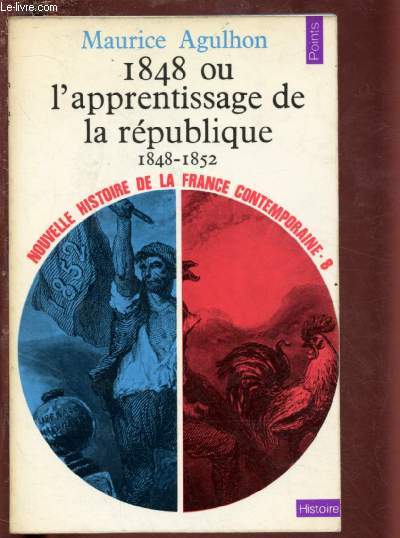 1848 OU L'APPRENTISSAGE DE LA REPUBLIQUE 1848-1852 - COLLECTION 