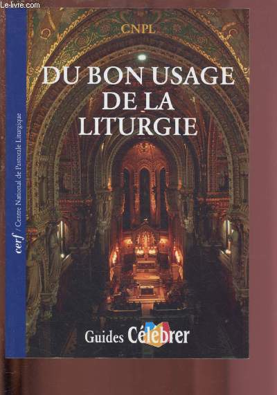 DU BON USAGE DE LA LITURGIE (CENTRE NATIONAL DE PASTORALE LITURGIQUE)