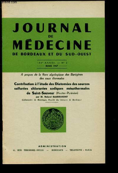 N3 -144E ANNEE - MARS 1967 - JOURNAL DE MEDECINE DE BORDEAUX ET DU SUD-OUEST : Contribution  l'tude des Diatomes des sources sulfures chlorutes sodiques msithermales de Saint-Sauveur (Hautes-Pyrnes)