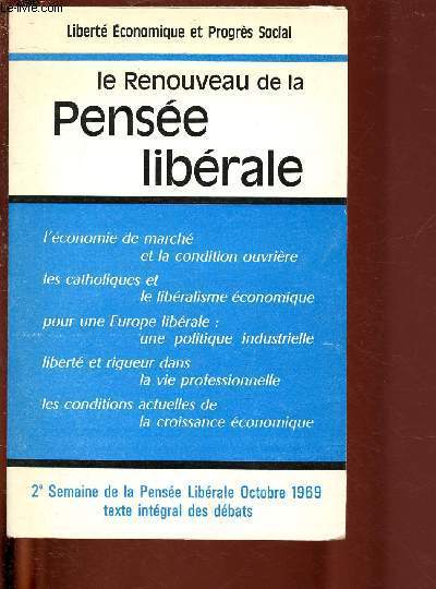 LE RENOUVEAU DE LA PENSEE LIBERALE - 2E SEMAINE DE LA PENSEE LIBERALE OCTOBRE 1969
