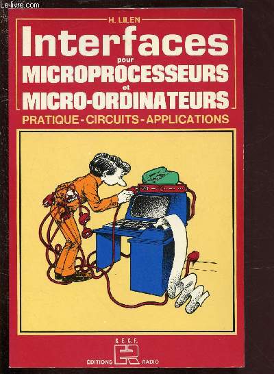 INTERFACES POUR MICROPROCESSEURS ET MICRO-ORDINATEURS : PRATIQUE -CIRCUITS - APPLICATIONS