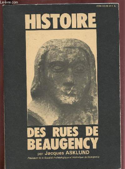 HISTOIRE DES RUES DE BEAUGENCY / SUPPLEMENT AU BULLETIN ANNUEL DE LA SOCIETE ARCHEOLOGIQUE ET HISTORIQUE DE BEAUGENCY