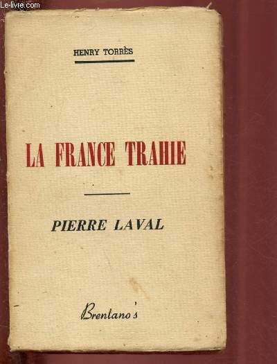 LA FRANCE TRAHIE - PIERRE LAVAL