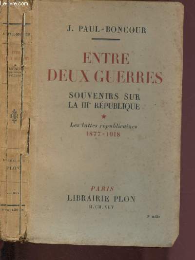 LES LUTTES REPUBLICAINES 1877-1918 / TOME I - ENTRE DEUX GUERRES : SOUVENIRS SUR LA IIIe REPUBLIQUE