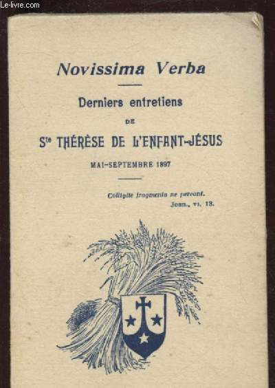 NOVISSIMA VERBA - DERNIERS ENTRETIENS DE STE THERESE DE L'ENFANT JESUS - MAI SEPTEMBRE 1897