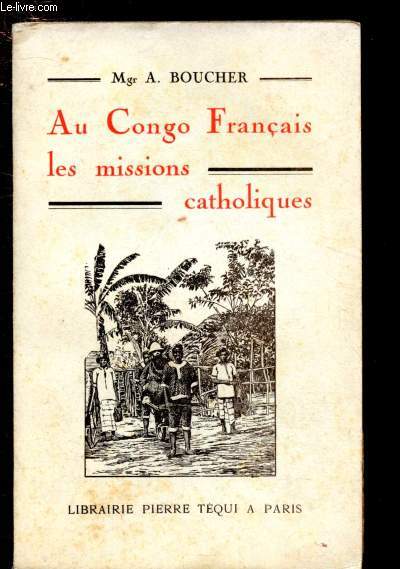 AU CONGO FRANCAIS, LES MISSIONS CATHOLIQUES