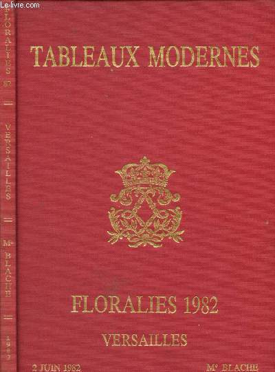 TABLEUAX MODERNES - FLORALIES 1982 - VERSAILLE - 2 JUIN 1982 - Me BLACHE (CATALOGUE DE VENTE AUX ENCHERES)