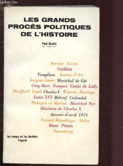 LES GRANDS PROCES POLITIQUES DE L'HISTOIRE : Catilina - Templiers  Jeanne d4arc  Fouquet - Comte de Lally - Louis XVI - Babeuf - Cadoudal - Ptain - Nuremberg , etc / COLLECTION 