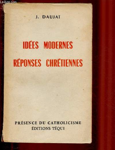 IDEES MODERNES - REPONSES CHRETIENNES / PRESENCE DU CATHOLICISME