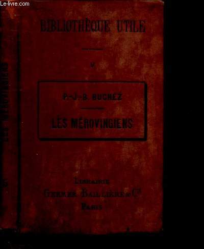 TOME I : LES MEROVINGIENS / HISTOIRE DE LA FORMATION DE LA NATIONALITE FRANCAISE / BIBLIOTHEQUE UTILE