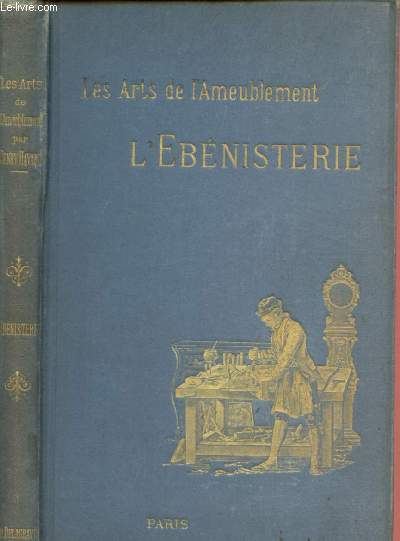 L'EBENISTERIE / LES ARTS DE L'AMEUBLEMENT