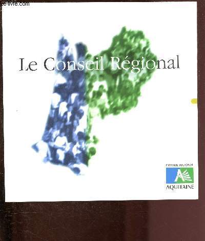 LE CONSEIL REGIONAL - BROCHURE DE PRESENTATION