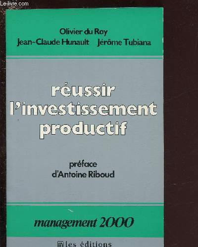 REUSSIR L'INVESTISEMENT PRODUCTIF / MANAGEMENT 2000