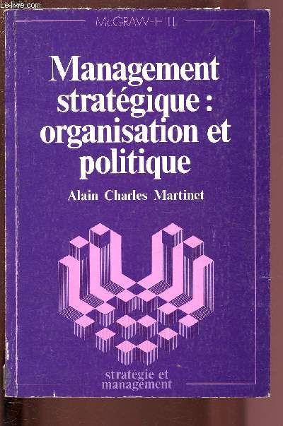 MANAGEMENT STRATEGIQUE : ORGANISATION ET POLITIQUE / COLLECTION 