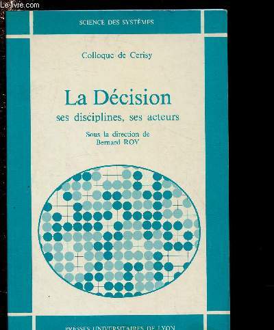 LA DECISION: SES DISCIPLINES, SES ACTEURS / COLLOQUE DE CERISE / COLLECTION 