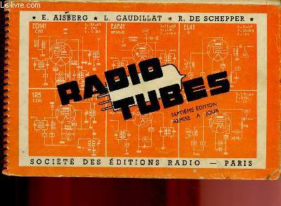 RADIO TUBES - CARACTERISTIQUES ESSENTIELLES ET SCHEMAS D'UTILISATION