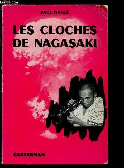 LES CLOCHES DE NAGASAKI - LE JOURNAL D'UNE VICTIME DE LA BOMBE ATOMIQUE A NAGASAKI