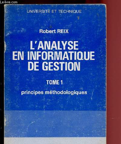 L'ANALYSE EN INFORMATION DE GESTION - TOME I : PRINCIPES METHODOLOGIQUES