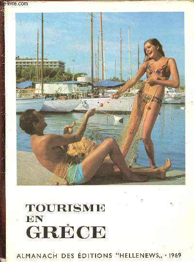 TOURISME EN GRECE - 1969 / ALMANACH DES EDITIONS HELLENEWS : Le programme pour le dveloppement touristique et les rsultats obtenus en 1968 - La Grce : le pays et les habitants - En Grce, par Monts et par Vaux - Les divertissements,etc.