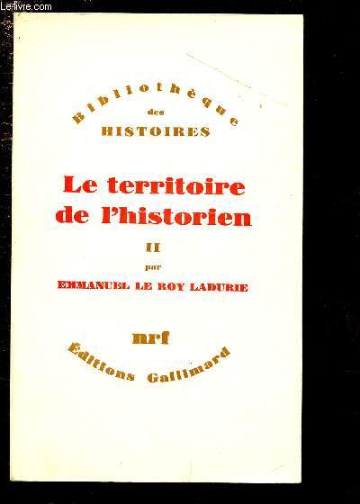 LE TERRITOIRE DE L'HISTORIEN - TOME II / BIBLIOTHEQUE DES HISTOIRES / NRF