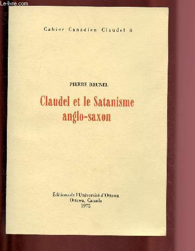 CLAUDEL ET LE SATANISME ANGLO-SAXON (AVEC ENVOI D'AUTEUR) / CAHIER CANADIEN CLAUDEL 8