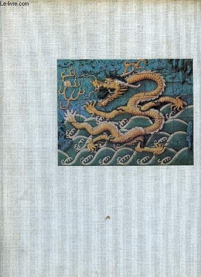 L'ART DE L'ANCIENNE CHINE : L'art sous la dynastie Chang - Style hiratique et style raliste - Le premiere et deuxime style du Honan - Le style animalier - L'Empire et l'imprialisme - L'art religieux -etc