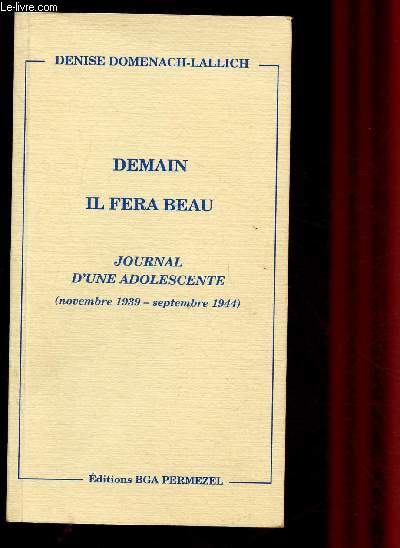 DEMAIN IL FERA BEAU - JOURNAL D'UNE ADOLESCENTE (NOVEMBRE 1939-SEPTEMBRE 1944)
