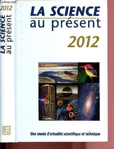 LA SCIENCE AU PRESENT - 2012 - UNE ANNEE D'ACTUALITE SCIENTIFIQUE ET TECHNIQUE