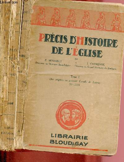 PRECIS D'HISTOIRE DE L'EGLISE - TOME I : DES ORIGINES AU PREMIER CONCILE DE LATRAN 30-1124