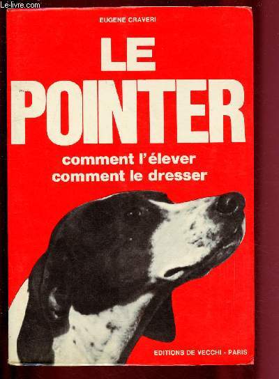 LE POINTER - COMMENT L'ELEVER - COMMENT LE DRESSER