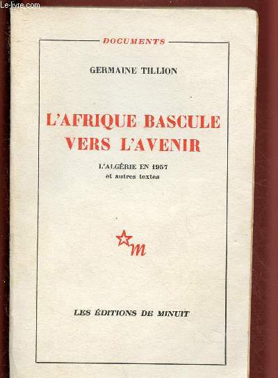 L'AFRIQUE BASCULE VERS L'AVENIR - L'ALGERIE EN 1957 ET AUTRES TEXTES