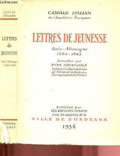 LETTRES DE JEUNESSE ; ITALIE-ALLEMAGNE 1880-1883 / EXEMPLAIRE HORS COMMERCE - EDITION ORIGINALE