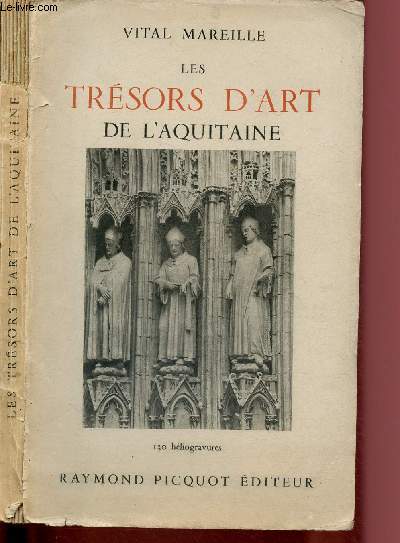 LES TRESORS D'ART DE L'AQUITAINE (AVEC POSSIBLE ENVOI D'AUTEUR)