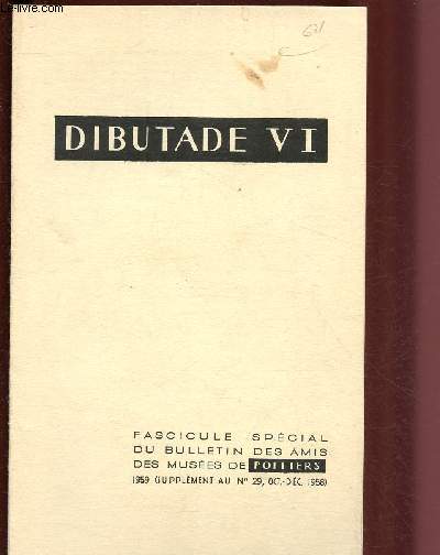 DIBUTADE VI / FASCICULE SPECIAL DU BULLETIN DES AMIS DES MUSEES DE POITIERS - SUPPLEMENT AU N29 - OCT / DEC 1958 : Sjours d'Henry de Waroquier  la Rochelle et  Noirmoutier en 1932 et 1947