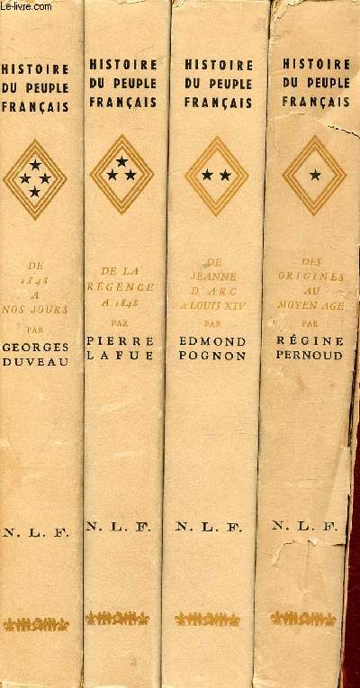 HISTOIRE DU PEUPLE FRANCAIS - 4 VOLUMES - TOME I : DES ORIGINES AU MOYEN-AGE - TOME II : DE JEANNE D'ARC A LOUIS XIV - TOME III : DE LA REGENCE A 1848 - TOME IV : DE 1848 A NOS JOURS