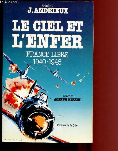 LE CIEL ET L'ENFER : FRANCE LIVRE - 1940-1945