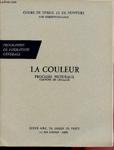 LA COULEUR - PROCEDES PICTURAUX - CRAYONS DE COULEUR / COURS DE DESSIN ET DE PEINTURE PAR CORRESPONDANCE - PROGRAMME DE FORMATION GENERALE
