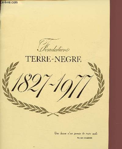 FONDATION TERRE-NEGRE 1827-1977