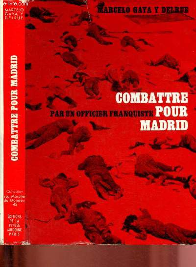 COMBATTRE POUR MADRID (MEMOIRES D'UN OFFICIER FRANQUISTE)