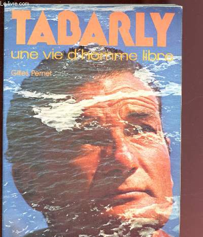 TABARLY - UNE VIE D'HOMME LIBRE