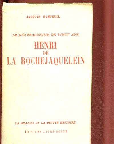 LE GENERALISSIME DE VINGT ANS : HENRI DE LA ROCHEJAQUELEIN