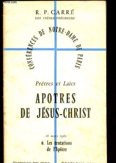 PRETRES ET LAICS - APOTRES DE JESUS-CHRIST N6 : LES TENTATIONS DE L'APOTRE (26 MARS 1961) / CONFERENCE DE NOTRE-DAME DE PARIS