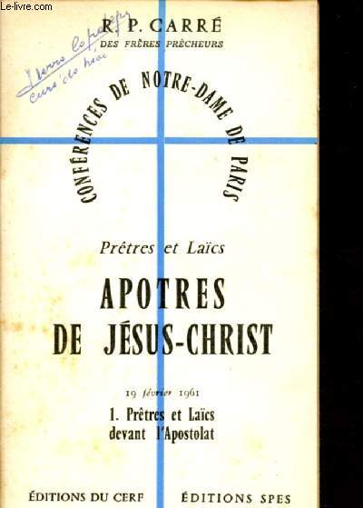 PRETRES ET LAICS - APOTRES DE JESUS-CHRIST N 1 : PRETRES ET LAICS DEVANT L'APOSTOLAT (19 FEVRIER 1961) / CONFERENCE DE NOTRE-DAME DE PARIS