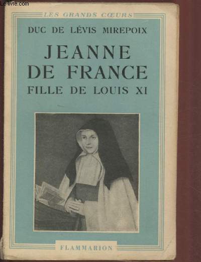 JEANNE DE FRANCE - FILLE DE LOUIS XI / COLLECTION 