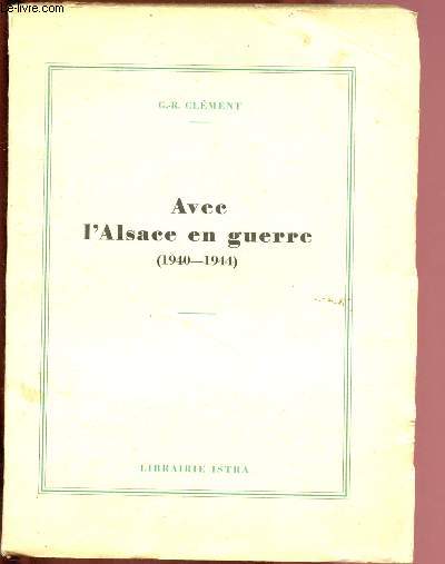 AVEC L'ALSACE EN GUERRE (1940-1944)